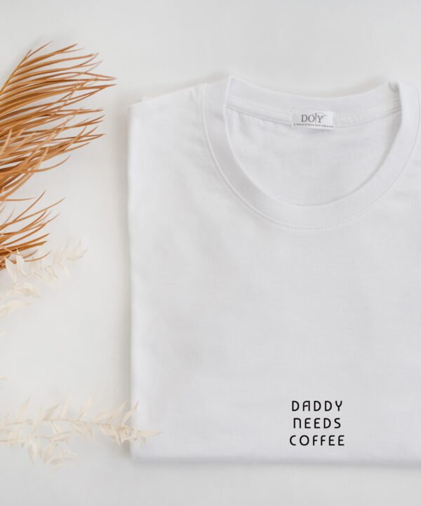 Daddy Needs CoffeeMarškinėliai